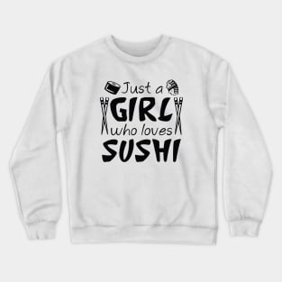 Just A Girl Who Loves Sushi Crewneck Sweatshirt